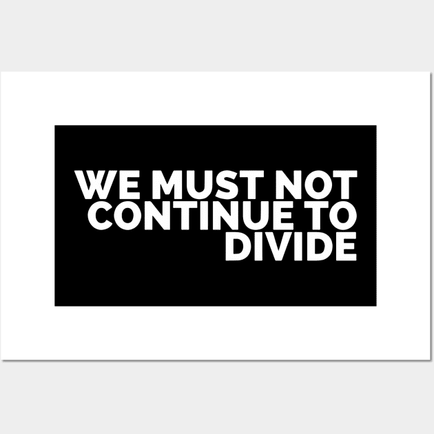 We Must Not Continue To Divide Wall Art by Red Wolf Rustics And Outfitters